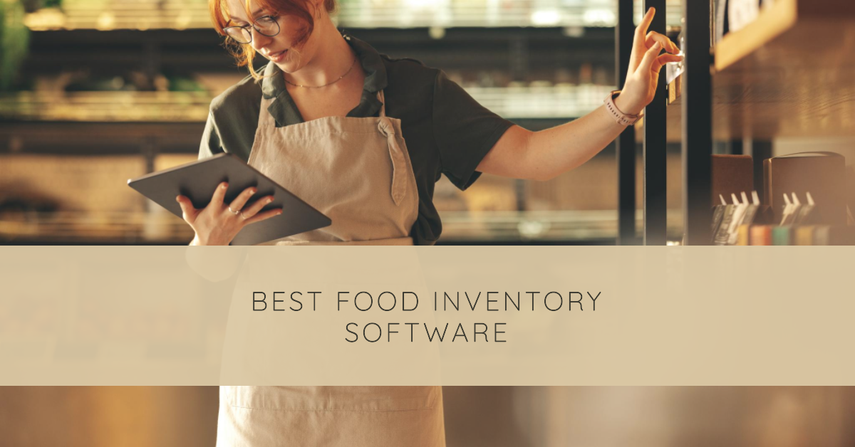 Food Inventory Software to Optimize Your Restaurant and Bar Business in 2023