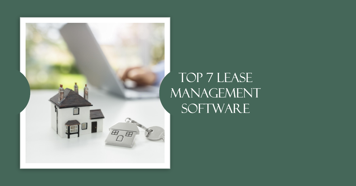Unveiling the Top 7 Lease Management Software Solutions of 2023