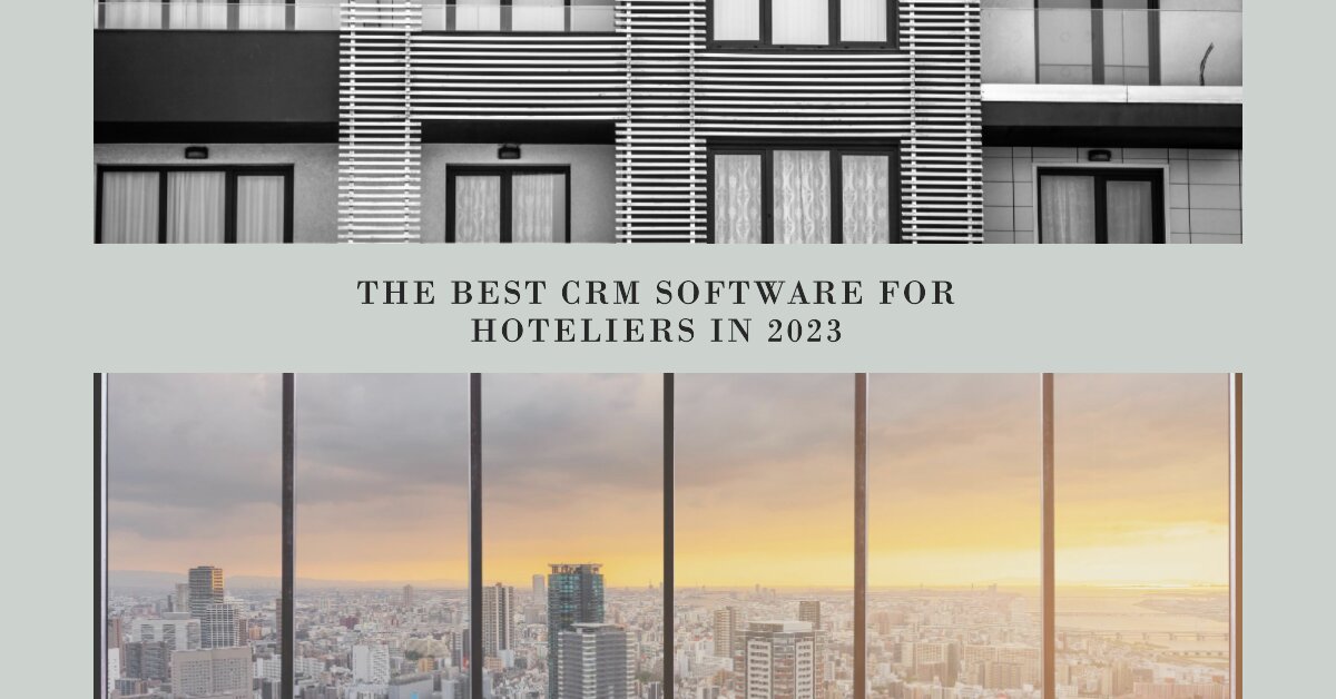 The Best CRM Software for Hoteliers in 2023