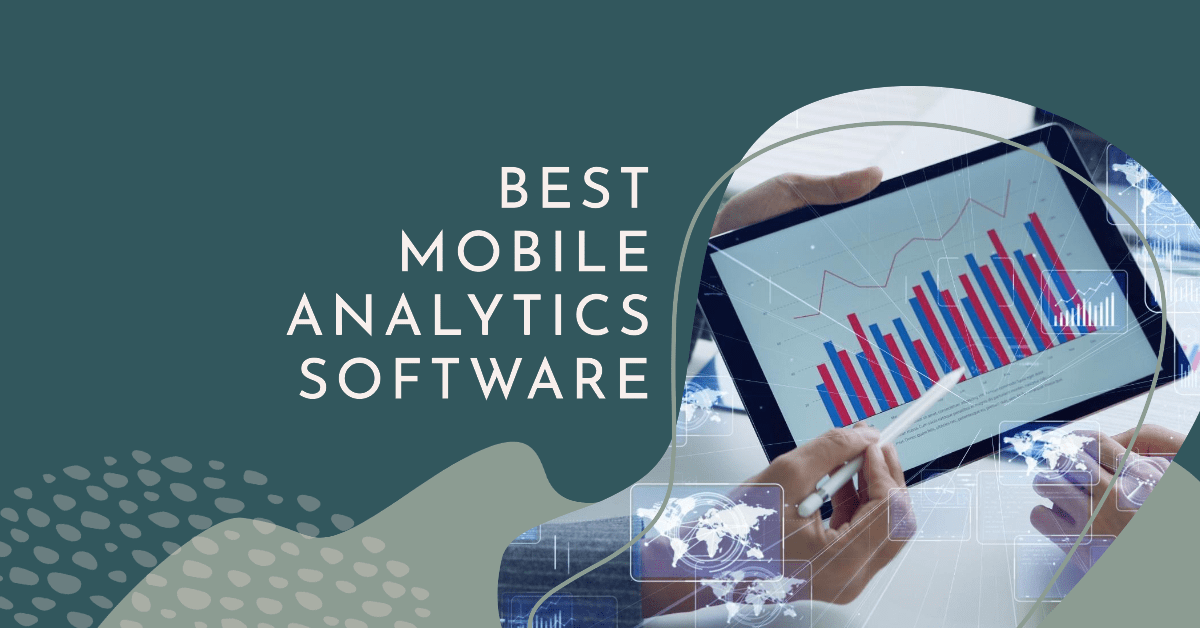 10 Best Mobile Analytics Software for Startups & Enterprises