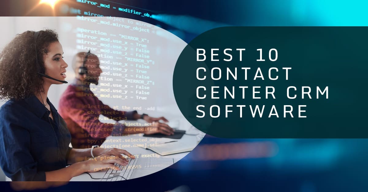 Best Contact Center CRM Software For Enterprises that Need Top-Notch Client Support Tools 2023